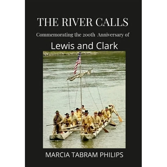 The River Calls: Commemorating the 200th Anniversary of Lewis and Clark, (Paperback)