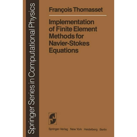 Scientific Computation Implementation of Finite Element Methods for Navier-Stokes Equations, (Paperback)