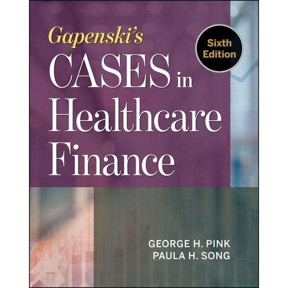 Gapenski's Cases in Healthcare Finance, Sixth Edition, (Paperback)