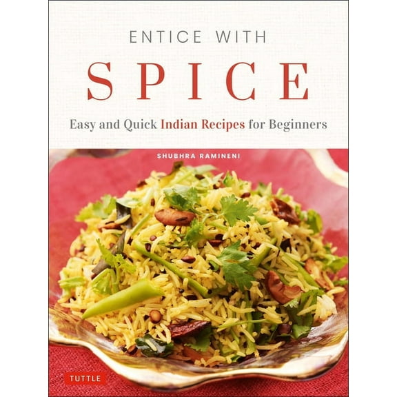 Entice with Spice: Easy and Quick Indian Recipes for Beginners, (Paperback)
