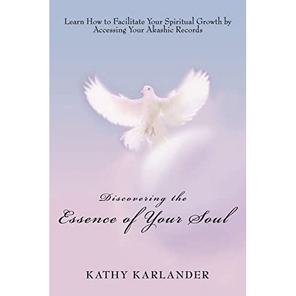 Discovering the Essence of Your Soul: Learn How to Facilitate Your Spiritual Growth by Accessing Your Akashic Records (Paperback)