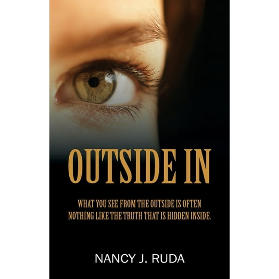 Outside In: What you see from the outside is often nothing like the truth that is hidden inside., (Paperback)