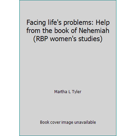 Pre-Owned Facing life's problems: Help from the book of Nehemiah (RBP women's studies) (Paperback) 0872271927 9780872271920