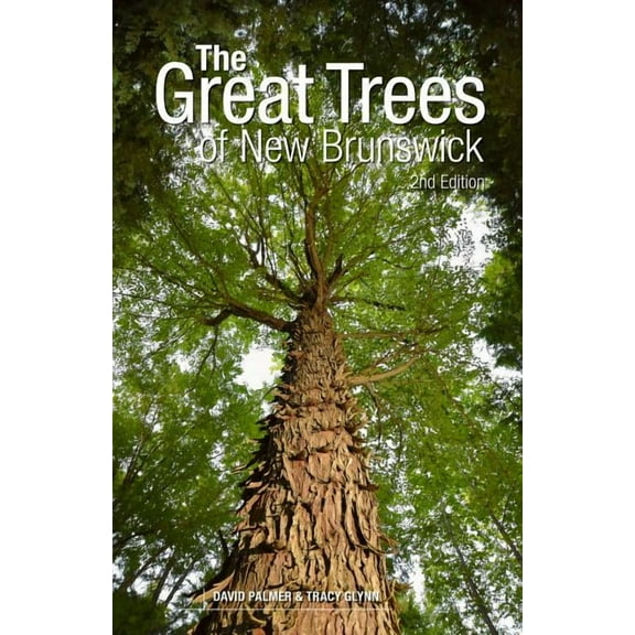 The Great Trees of New Brunswick, 2nd Edition (Paperback)