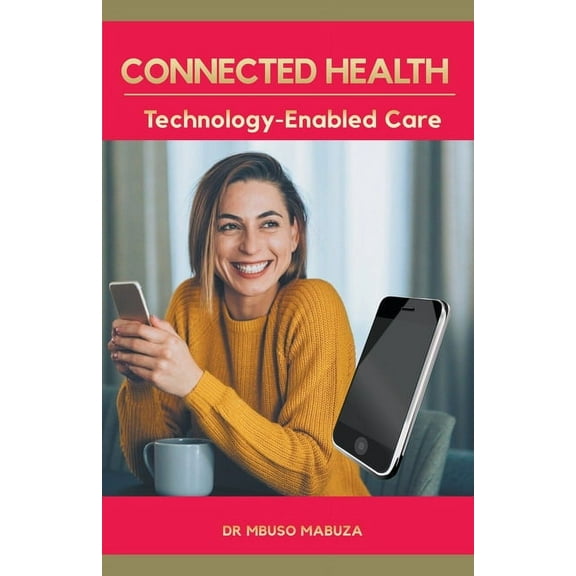 Connected Health: Technology-Enabled Care, (Paperback)