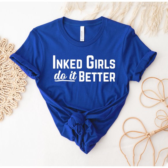 Inked Girls Do It Better T-shirt Motivational Top Inspirational Tee Shirt Woman's Gift Feminist Shirts We Can Strong Women Girl Power American Apparel