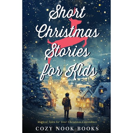 Short Christmas Stories for Kids: Magical Tales for Your Christmas Countdown, (Paperback)