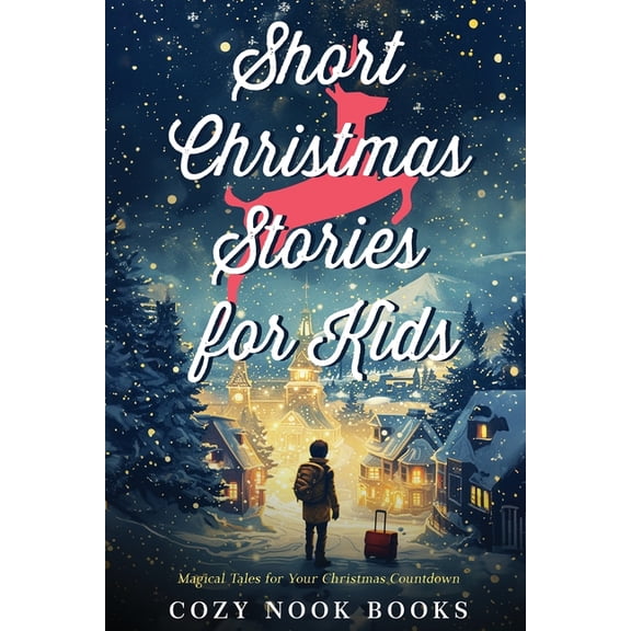 Short Christmas Stories for Kids: Magical Tales for Your Christmas Countdown, (Paperback)