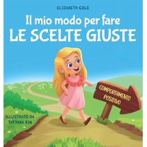 My Way: Social Emotional Books for Kids Il mio modo per fare le scelte giuste: Libro illustrato per bambini sul comportamento positivo e la fiducia in sÃ© stessi, (Hardcover)