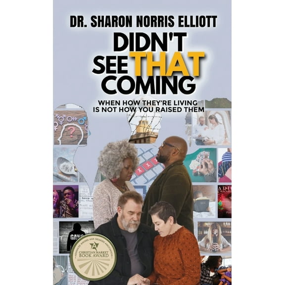 Didn't See That Coming: When How They're Living's Not How You Raised Them, (Hardcover)