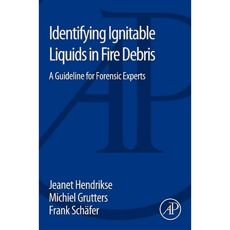 UPC: 9780128043165 | Identifying Ignitable Liquids in Fire Debris: A Guideline for Forensic Experts (Paperback)