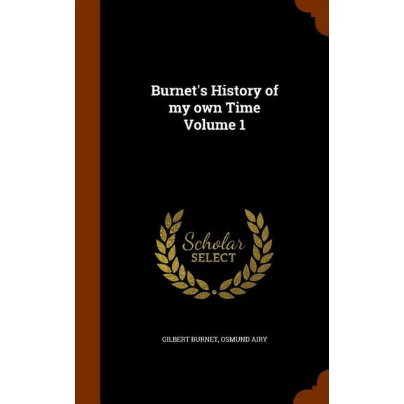 Burnet's History of my own Time Volume 1 (Hardcover)