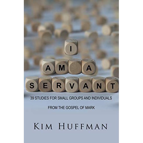 I Am a Servant Paperback 154625692X 9781546256922 Kim Huffman