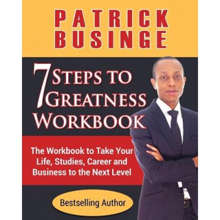 7 Steps To Greatness Workbook The Workbook To Take Your Life Studies 7 Steps To Greatness Workbook The Workbook To Take Your Life Studies