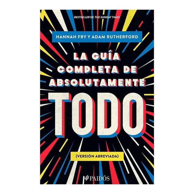 La Guía Completa de Absolutamente Todo Paidos Hannah Fry