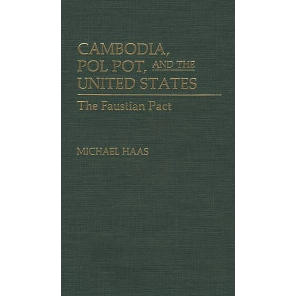 Leaders; 7 Cambodia, Pol Pot, and the United States: The Faustian Pact, (Hardcover)