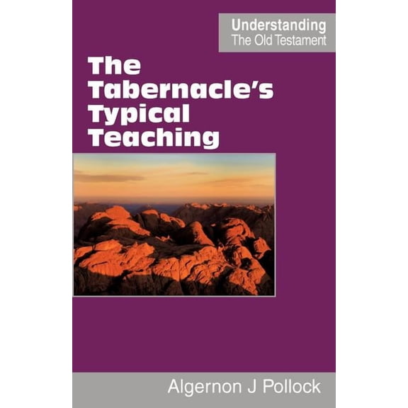 The Tabernacle's Typical Teaching, (Paperback)