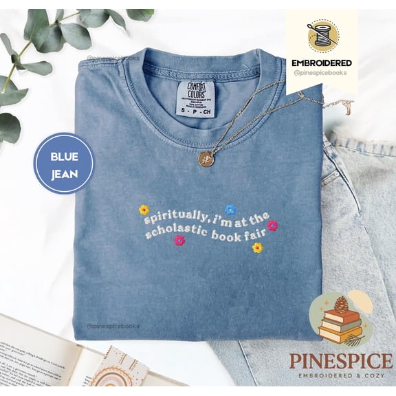 Spiritually I’m at the Scholastic Book Fair Shirt, Embroidered Tee, Comfort Colors 1717, Bookish Nostalgia Shirt, Reader Gift