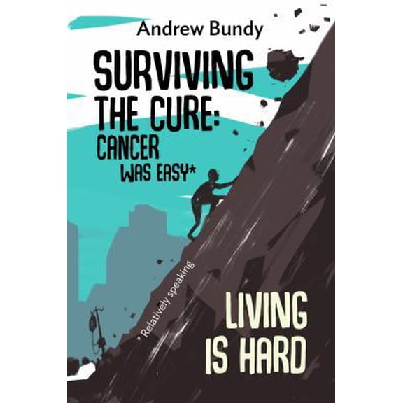 Pre-Owned Surviving the Cure: Cancer was Easy, * Living is Hard (Paperback)