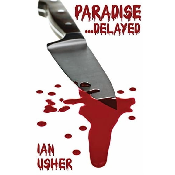 Paradise Delayed - Our New Lives in the Wild. Caribbean Island Life in the Beautiful Archipelago of Bocas del Toro, Panama Paperback 098086531X 9780980865318 Ian Usher