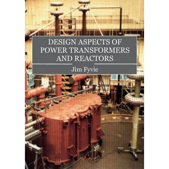 Design Aspects of Power Transformers and Reactors (Paperback)