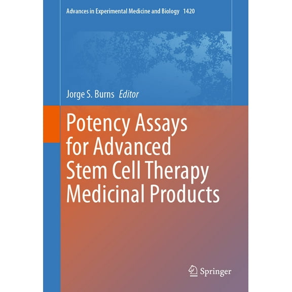 Advances in Experimental Medicine and Bi Potency Assays for Advanced Stem Cell Therapy Medicinal Products, Book 1420, (Hardcover)