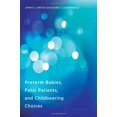 thumbnail image 1 of Pre-Owned Preterm Babies, Fetal Patients, and Childbearing Choices (Basic Bioethics) Paperback, 1 of 1