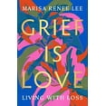 thumbnail image 2 of Pre-Owned Grief Is Love: Living with Loss (Paperback) 0306926032 9780306926037, 2 of 2