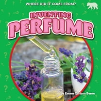 Where Did It Come From? Inventing Perfume, (Hardcover)