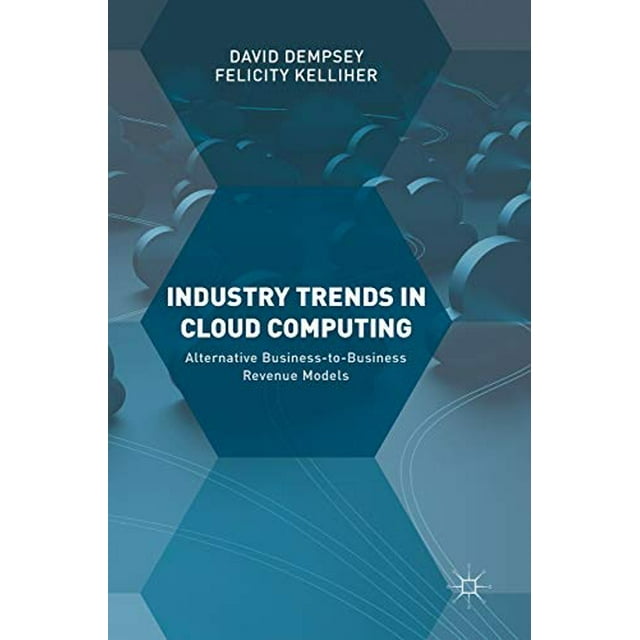 Industry Trends in Cloud Computing: Alternative Business-to-Business Revenue Models