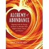 Alchemy of Abundance : Aligning with the Energy of Desire to Manifest Your Highest Vision, Power, and Purpose, Used [Paperback]