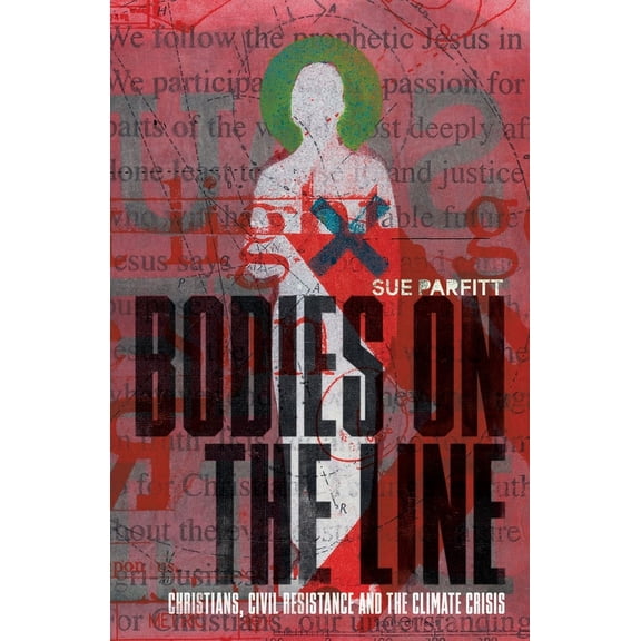 Bodies on the Line: Christians, Civil Resistance and the Climate Crisis, (Paperback)