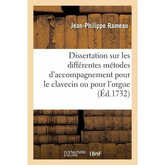 Dissertation Sur Les Différentes Métodes d'Accompagnement Pour Le Clavecin Ou Pour l'Orgue : Plan d'Une Nouvelle Métode, Établie Sur Une Méchanique Des Doigts (Paperback)