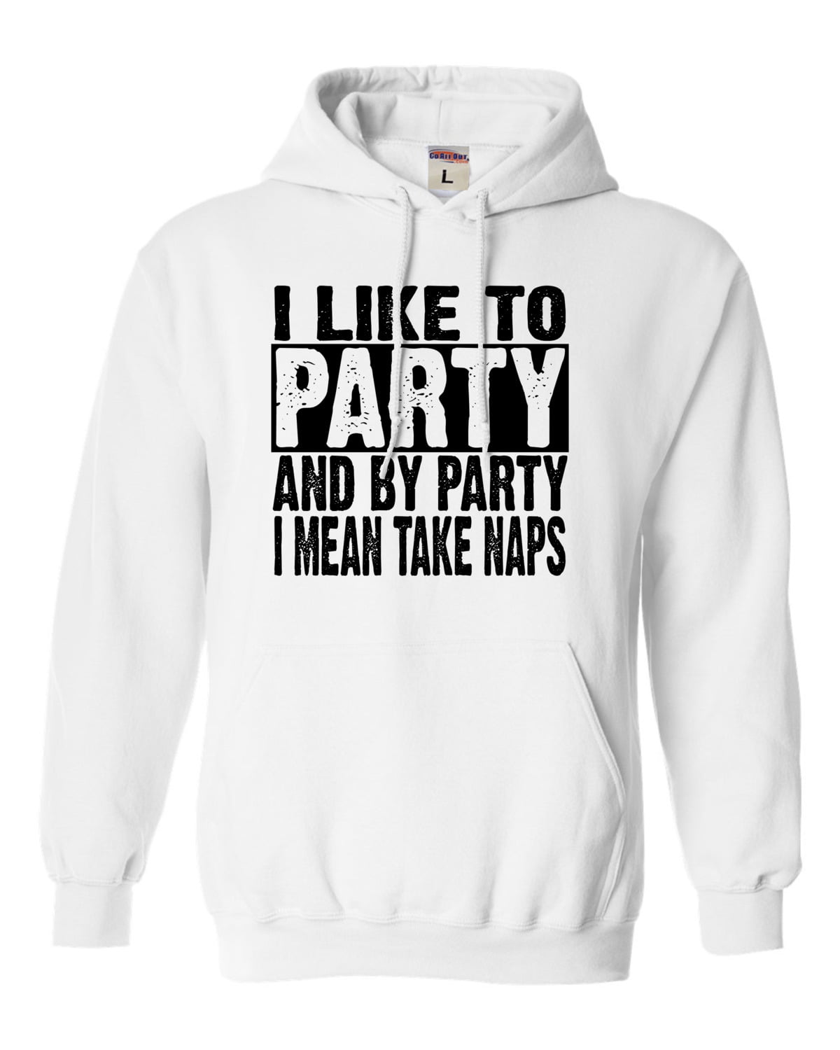 I Like to Party and by Party I Mean Take Naps Hoodie Sweatshirt Funny Hooded 