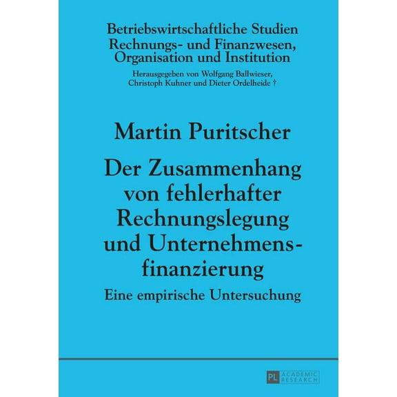 Betriebswirtschaftliche Studien Der Zusammenhang von fehlerhafter Rechnungslegung und Unternehmensfinanzierung: Eine empirische Untersuchung, Book 96, (Hardcover)