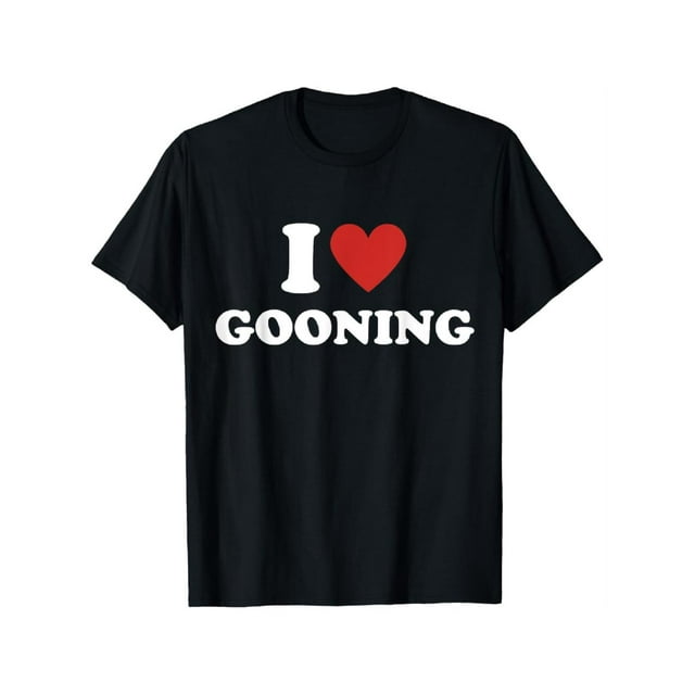i Heart Gooning T-Shirt - 100% Cotton i Love Gooning Graphic Tee