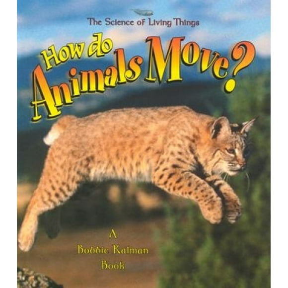 How Do Animals Move? (Science of Living Things S.)