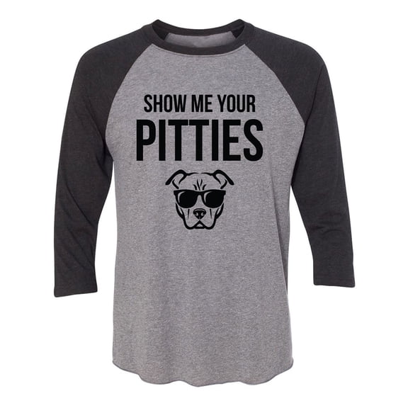 Show Me Your Pitties Unisex 3/4 Sleeve Baseball Raglan Tee
