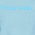 thumbnail image 3 of CafePress - Im So Tachy. Women's Light T Shirt - Women's Classic T-Shirt, 3 of 4
