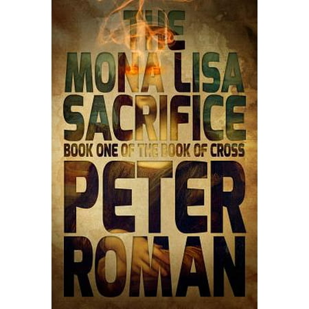 The Mona Lisa Sacrifice : Book One of the Book of