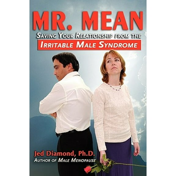 Mr. Mean: Saving Your Relationship from the Irritable Male Syndrome (Paperback) by Jed Diamond
