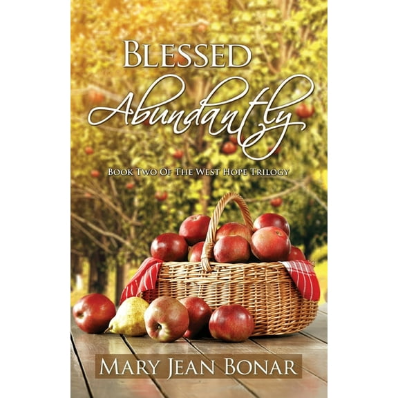 Blessed Abundantly: Book Two of the West Hope Trilogy, (Paperback)