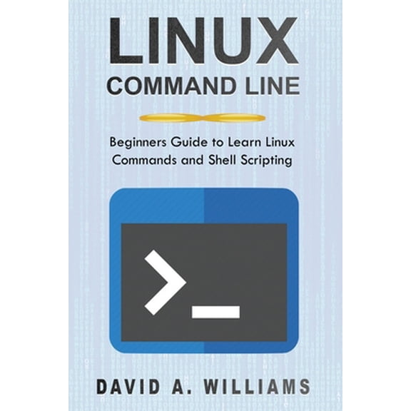 Pre-Owned Linux Command Line: Beginners Guide to Learn Linux Commands and Shell Scripting (Paperback) 1694358976 9781694358974