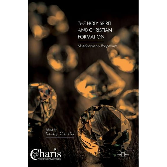 Christianity and Renewal - Interdiscipli The Holy Spirit and Christian Formation: Multidisciplinary Perspectives, (Hardcover)