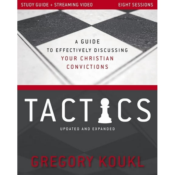 Tactics Study Guide Plus Streaming Video, Updated and Expanded: A Guide to Effectively Discussing Your Christian Convict, (Paperback)