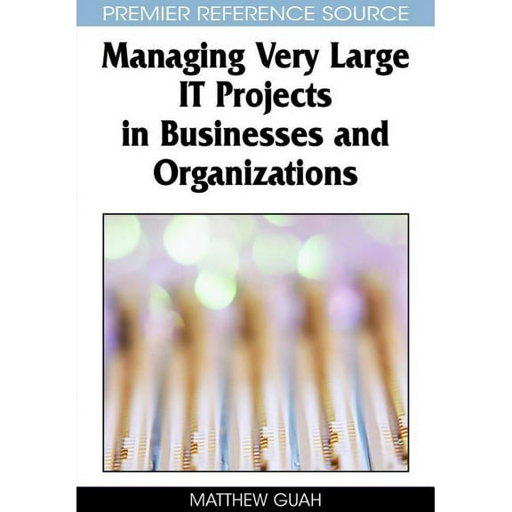 Managing Very Large IT Projects in Businesses and Organizations, (Hardcover)