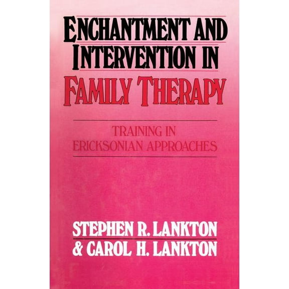 Enchantment and Intervention in Family Therapy: Training in Ericksonian Approaches (Paperback)