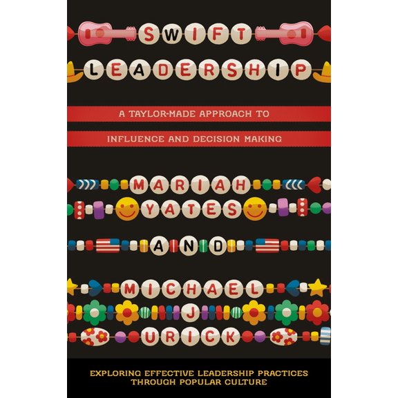 Exploring Effective Leadership Practices Swift Leadership: A Taylor-Made Approach to Influence and Decision Making, (Paperback)