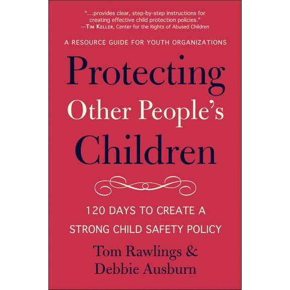 Pre-Owned Protecting Other People's Children: 120 Days to a Strong Child Safety Policy