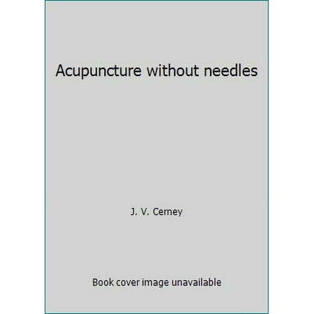 Acupuncture without needles [Hardcover - Used]